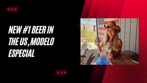 "Modelo Especial Takes Over as Top Selling Beer, Leaving Bud Light Behind"