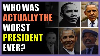 Who was actually the worst President ever?