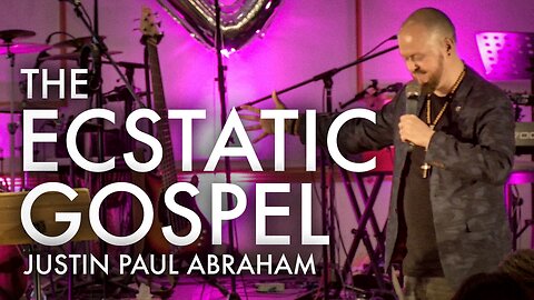 The Ecstatic Gospel | Justin Paul Abraham