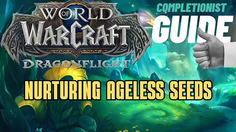 Nurturing Ageless Seeds World of Warcraft Dragonflight Emerald Dream