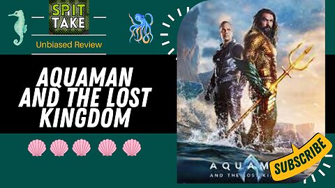 Spit Take Reviews: Aquaman and the Lost Kingdom