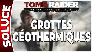 Tomb Raider (2013) - GROTTES GÉOTHERMIQUES - Chapitre 14 [FR PS4]