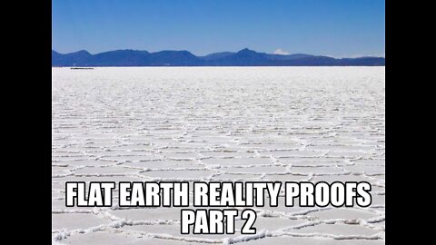 FLAT EARTH REALITY PROOFS PART 2.