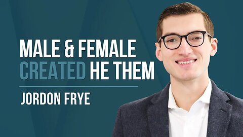 Episode 126: Jordon Frye - Male and Female Created He Them