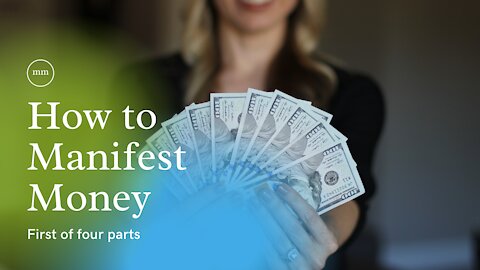 How to Manifest Money for Real - First of Four Parts