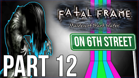 Fatal Frame: Maiden of Black Water on 6th Street Part 12