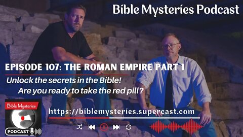 Bible Mysteries Podcast - Episode 107: The Mystery Roman Empire, Part 1