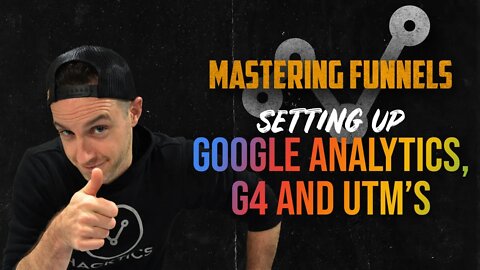 Mastering Funnels Ep. 10 | Setting Up Google Analytics G4 & UTMs