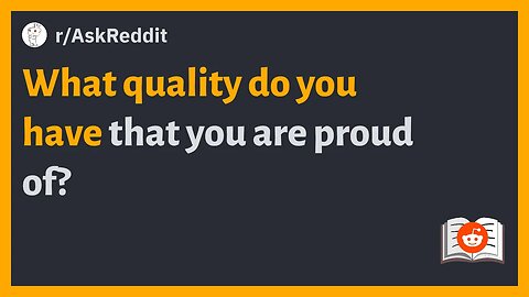 (r/AskReddit) What quality do you have that you are proud of? #reddit #askreddit #redditposts