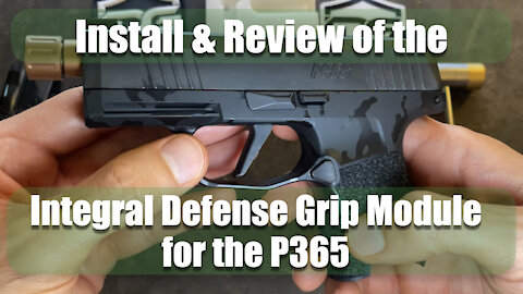 How to Swap an Sig P365 Grip Module and review of Integral Defense Group Custom P365 Grip Module.