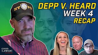 Depp v Heard: Week 4 Review with Legal Bytes and LawTube