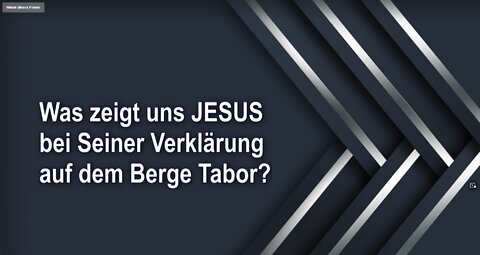 Was zeigt uns JESUS bei Seiner Verklärung auf dem Berge Tabor?