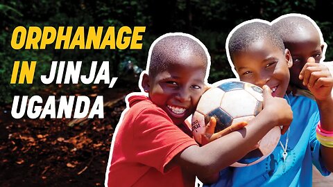 How You Can Help this Orphanage in Jinja, Uganda! 🤝