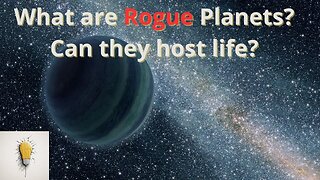 What are Rogue Planets? Can they host life?