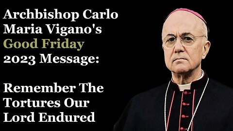 Archbishop Vigano's Good Friday 2023 Message