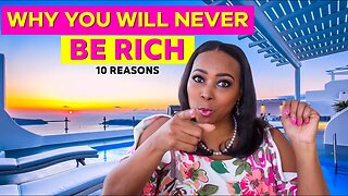 10 Reasons Why You Will Never Be Rich - How To Change This