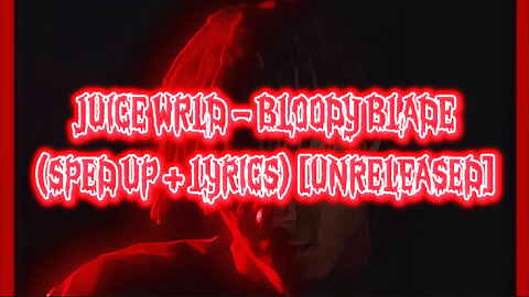 Juice WRLD - Bloody Blade (Sped Up + Lyrics) [Unreleased]