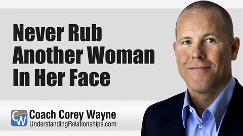 Never Rub Another Woman In Her Face
