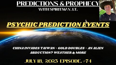 PSYCHIC PREDICTION EVENTS | CHINA INVADES TAIWAN - GOLD DOUBLES - AN ALIEN ABDUCTION? WEATHER & MORE