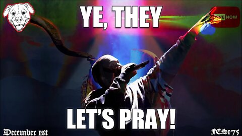 Ye (Kanye), They, LET’S PRAY! (FES175) LIVE BASED CATHOLIC PODCAST