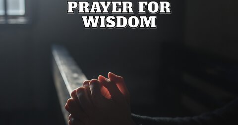 PRAYER FOR WISDOM