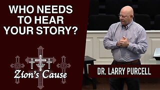 Dr. Larry Purcell - "Who Needs To Hear Your Story?"