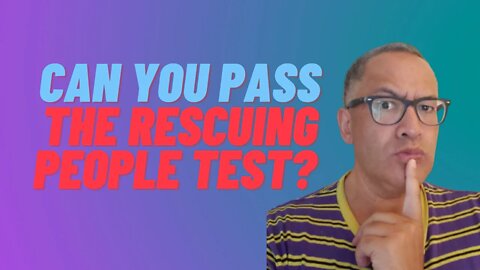 #2 Can You Pass the RESCUING PEOPLE test? [AshMan]
