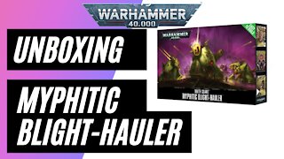 Unboxing Warhammer 40,000 - Myphitic Blight-Hauler