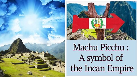 Machu Picchu : A symbol of the Incan Empire