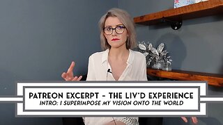 [EXCERPT] Olivia Downie: The Liv’D Experience – I Superimpose My Vision Onto The World