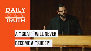 A “Goat” Will NEVER Become A “Sheep”
