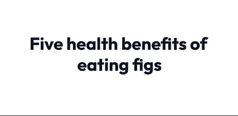 Five health benefits of eating figs