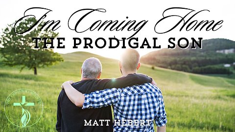I'm Coming Home: The Prodigal Son