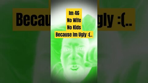 #ugly Need Wife