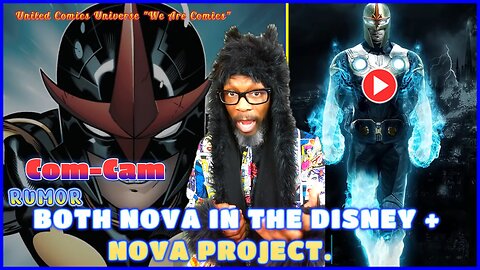 Com-Cam: (Rumor) Nova: Richard Rider and Sam Alexander Will Be In The Nova Project! Ft. Fenrir Moon "We Are Comics"