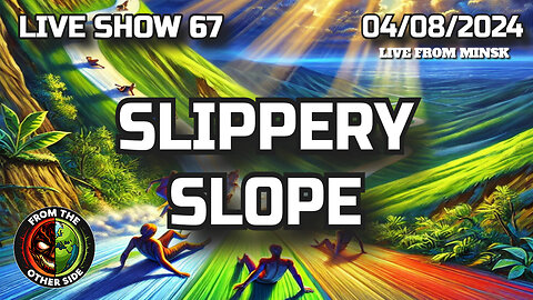 LIVE SHOW 67 - SLIPPERY SLOPE - FROM THE OTHER SIDE