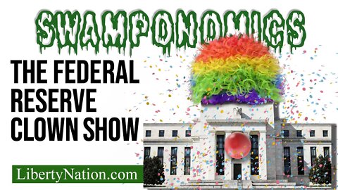 The Federal Reserve Clown Show – Swamponomics