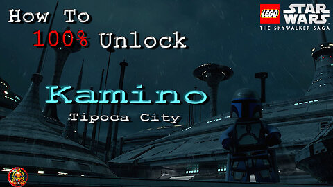 How to 100% Unlock Kamino: Tipoca City LEGO: Starwars The Skywalker Saga