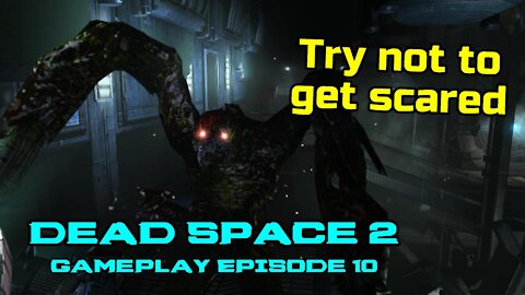 Try not to get scared Dead Space 2 Gameplay Episode 10