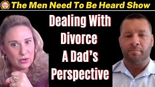 Men Need To Be Heard Show (Ep:30) Dealing With Divorce:A Dad's Perspective