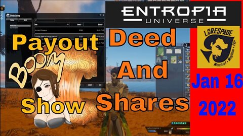 Entropia Universe Deed and Shares Payout Show Jan 16th 2022