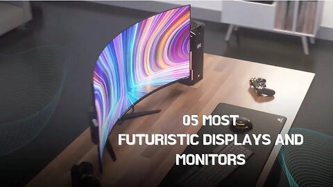 05 most futuristic displays and monitors || Gadgets Hub