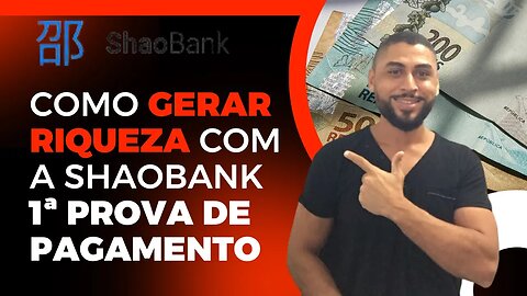 🚨NOTÍCIA BOA! SHAOBANK: 1ª PROVA DE PAGAMENTO DO MELHOR INVESTIMENTO DE 2023