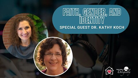 Faith, Gender, and Identity: Navigating the Path With Special Guest Dr. Kathy Koch | 247