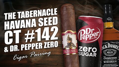 The Tabernacle Havana Seed CT #142 & Dr. Pepper Zero | Cigar Pairing
