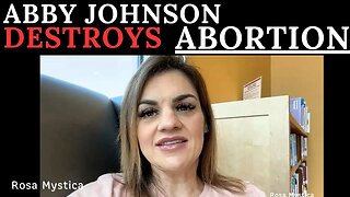 ABBY JOHNSON DESTROYS ABORTION