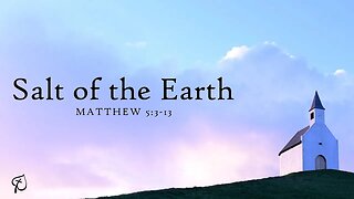 Salt of the Earth | Matthew 5:3-13