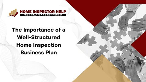 The Importance of a Well-Structured Home Inspection Business Plan
