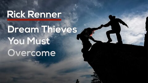 Dream Thieves You Must Overcome — Rick Renner