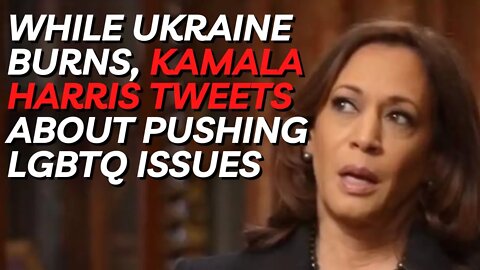 While Ukraine Burns, Kamala Harris Tweets About Pushing LGBTQ Issues. She Gets Mocked.